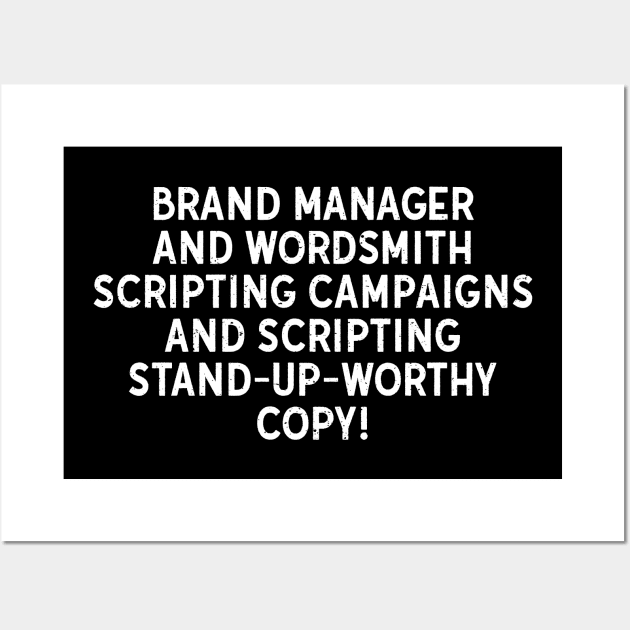 Brand Manager and Wordsmith Scripting Campaigns Wall Art by trendynoize